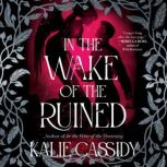 In the Wake of the Ruined, Kalie Cassidy