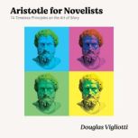 Aristotle for Novelists, Douglas Vigliotti