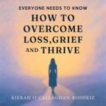 Everyone Needs to Know How to Overcom..., Kieran OCallaghan  Rishikiz