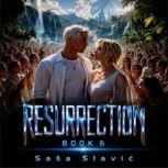 Resurrection, Sasa Slavic