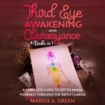 Third Eye Awakening and Clairvoyance, Marius K. Green