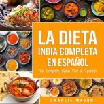 La Dieta India Completa en espanol T..., Charlie Mason