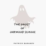 The Ghost of Oakwood School, Patrick Baranov