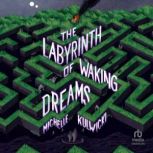 The Labyrinth of Waking Dreams, Michelle Kulwicki