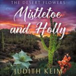 The Desert Flowers  Mistletoe and Ho..., Judith Keim
