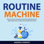 Routine Machine, Andrea Dorsey