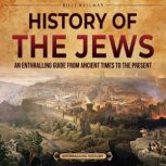 History of the Jews An Enthralling G..., Billy Wellman