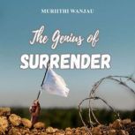 The Genius Of Surrender, Muriithi Wanjau