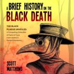 A Brief History On The Black Death, Scott Matthews