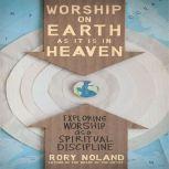 Worship on Earth as It Is in Heaven, Rory Noland