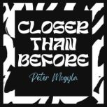 Closer Than Before, Peter Mogyla