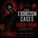Real Exorcism Cases That Went Horribl..., AMULYA MISHRA