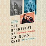 The Heartbeat of Wounded Knee Young ..., David Treuer