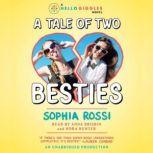 A Tale of Two Besties A Hello Giggles Novel, Sophia Rossi