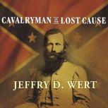 Cavalryman of the Lost Cause, Jeffry D. Wert