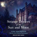 Strange Devices of the Sun and Moon, Lisa Goldstein