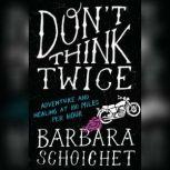 Dont Think Twice, Barbara Schoichet