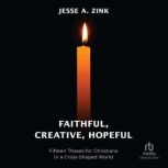 Faithful, Creative, Hopeful, Jesse A. Zink