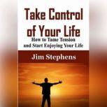 Take Control of Your Life, Jim Stephens