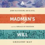 A Madmans Will, Gregory May