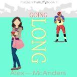 Going Long A Sweet and Wholesome Rom..., Alex Sweet McAnders