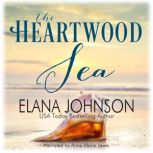 The Heartwood Sea A Heartwood Sisters Novel, Elana Johnson
