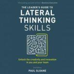 The Leaders Guide to Lateral Thinkin..., Paul Sloane