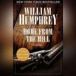 Home from the Hill A Novel, William Humphrey
