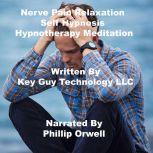 Nerve Pain Relaxation Self Hypnosis H..., Key Guy Technology LLC