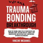 Trauma Bonding Breakthrough Break th..., Vincent McDaniel