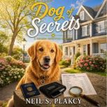 Dog of Secrets, Neil S. Plakcy