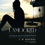 Unmoored, J. R. Roessl