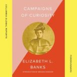 Campaigns of Curiosity, Elizabeth L. Banks