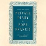 The Private Diary of Pope Francis, Pope Francis