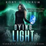 Dying Light, Kory M. Shrum