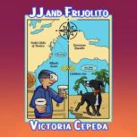 JJ and Frijolito, Victoria Cepeda