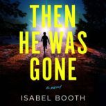 Then He Was Gone, Isabel Booth