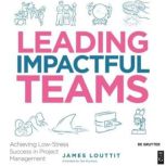 Leading Impactful Teams, James Louttit