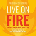 Live on FIRE Financial Independence ..., Andrew Richards