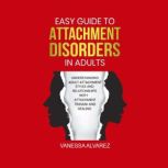 Easy Guide to Attachment Disorders in..., Vanessa Alvarez