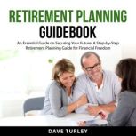 Retirement Planning Guidebook, Dave Turley