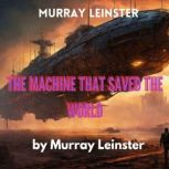 Murray Leinster The Machine That Sav..., Murray Leinster