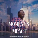 Moments of Impact, Tynease Anderson
