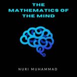 The Mathematics of the Mind, Nuri Muhammad