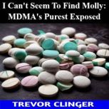 I Cant Seem To Find Molly MDMAs Pu..., Trevor Clinger