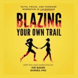 Blazing Your Own Trail, Kiki Baker Barnes PhD