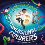 Interdimensional Explorers Book 1, Lorraine Gregory