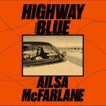 Highway Blue, Ailsa McFarlane