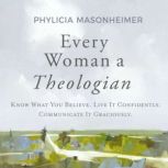 Every Woman a Theologian, Phylicia Masonheimer