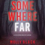 Somewhere Far A Piper Woods FBI Susp..., Molly Black
